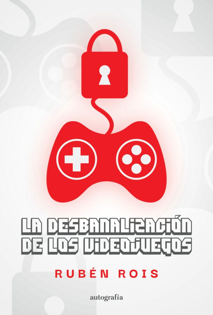 La Desbanalización de los Videojuegos: ya a la venta lo nuevo de Rubén Rois