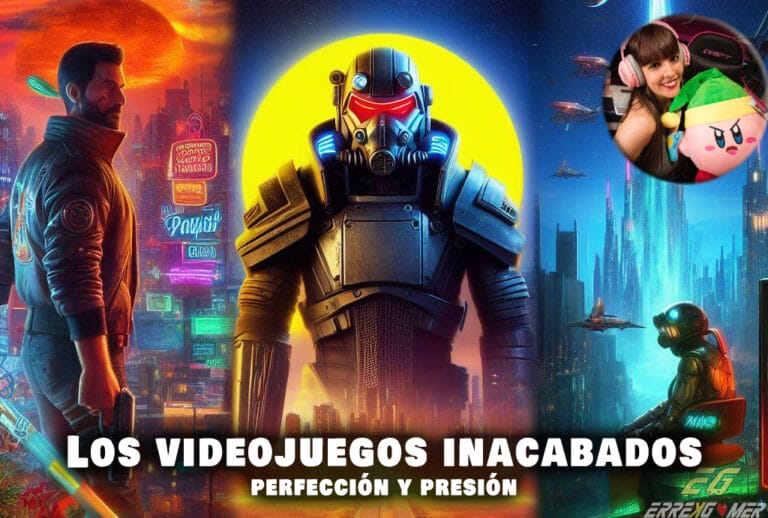 Los videojuegos inacabados: el dilema de la perfección y la presión