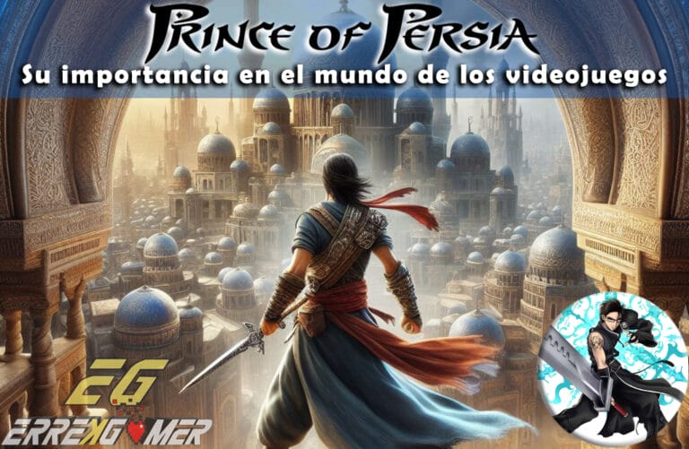 Prince of Persia, su importancia en el mundo de los videojuegos