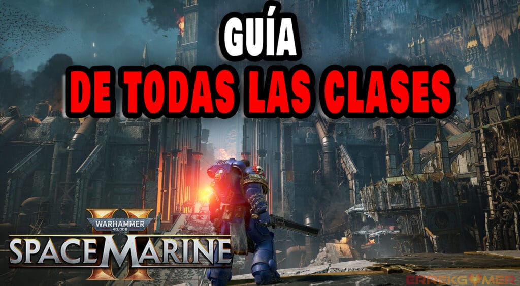 Warhammer 40.000 Space Marine 2: guías de todas las clases