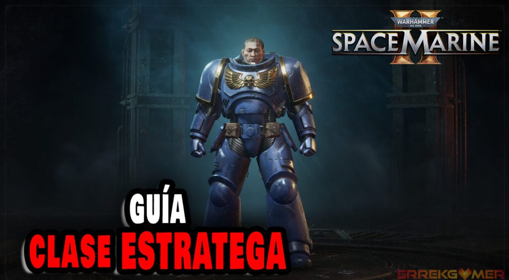 Warhammer 40.000 Space Marine 2: Guía de la clase Estratega