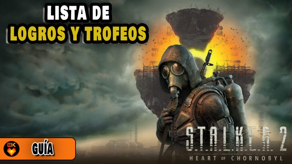 STALKER 2 Heart of Chornobyl: Lista completa de logros y trofeos