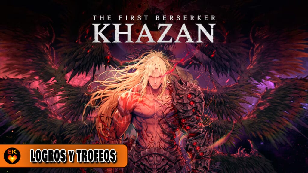The First Berserker Khazan - todos los trofeos y logros