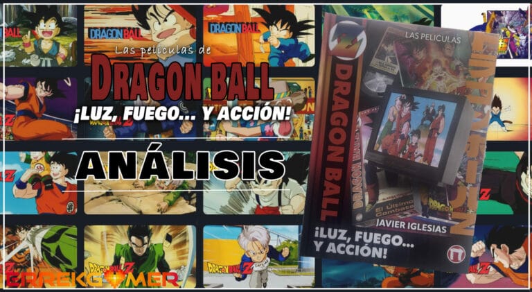 Análisis Libro: ¡Luz, Fuego… Y Acción! Las películas de Dragon Ball