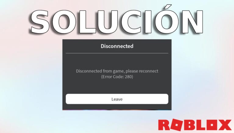 CÓDIGO ERROR 280 ROBLOX: CÓMO ARREGLARLO paso a paso