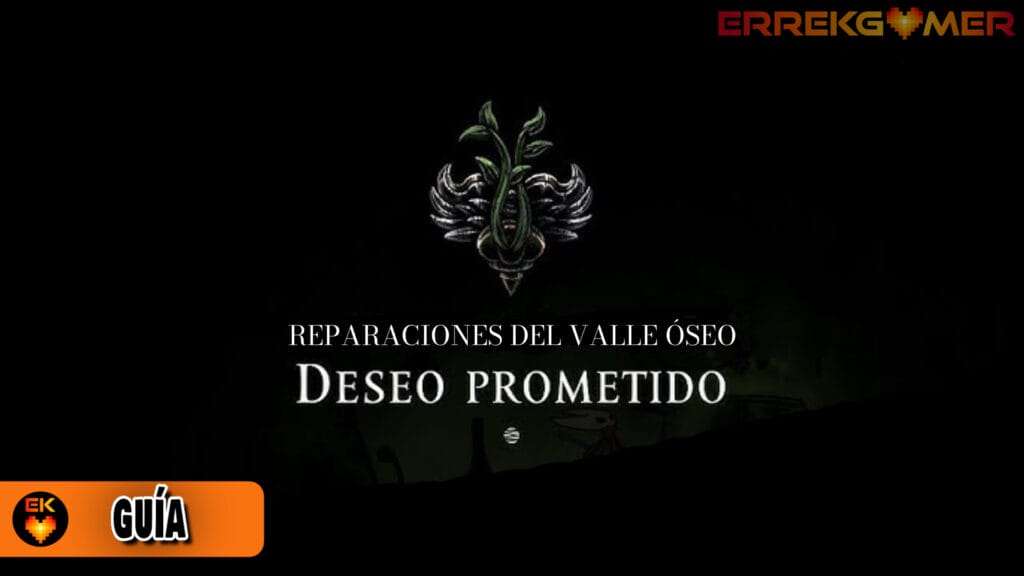 Guía Hollow Knight Silksong - Deseos-  Reparaciones del Valle Óseo